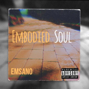 Listen to Embodied Soul (Explicit) song with lyrics from EMSANO