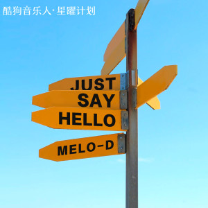Listen to Just Say Hello song with lyrics from melo-D