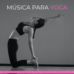 Ruido Astral的專輯Música Para Yoga: Frecuencias Binaurales Para Practicar Yoga En Casa