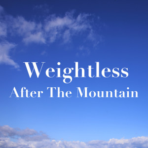 收聽After The Mountain的Weightless歌詞歌曲