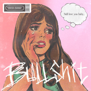 Listen to Bullshit (Explicit) song with lyrics from Maxim