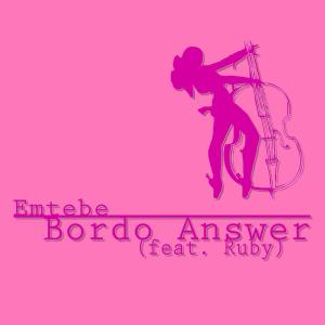 Listen to Bordo Answer(feat. Ruby) song with lyrics from Emtebe