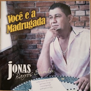 Jonas Barros Samba的專輯Você e a Madrugada