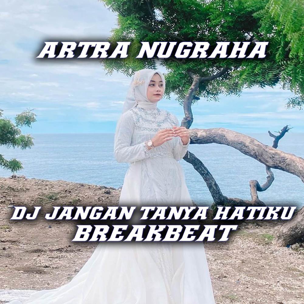 DJ Jangan Tanya Hatiku (Breakbeat)