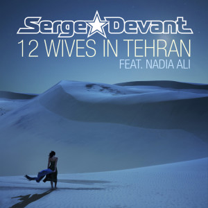 ดาวน์โหลดและฟังเพลง 12 Wives In Tehran (Club Mix) พร้อมเนื้อเพลงจาก Serge Devant