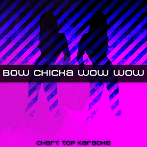 收聽Bow Chicka Wow Wow Karaoke的Bow Chicka Wow Wow (Karaoke)歌詞歌曲