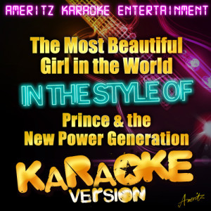 ดาวน์โหลดและฟังเพลง The Most Beautiful Girl in the World (In the Style of Prince & The New Power Generation) [Karaoke Version] (Karaoke Version) พร้อมเนื้อเพลงจาก Ameritz Karaoke Entertainment