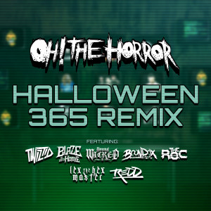ดาวน์โหลดและฟังเพลง Halloween 365 (Remix|Explicit) พร้อมเนื้อเพลงจาก Oh! The Horror