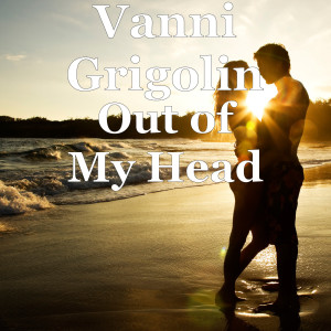 ดาวน์โหลดและฟังเพลง Out of My Head (Explicit) พร้อมเนื้อเพลงจาก Vanni Grigolin