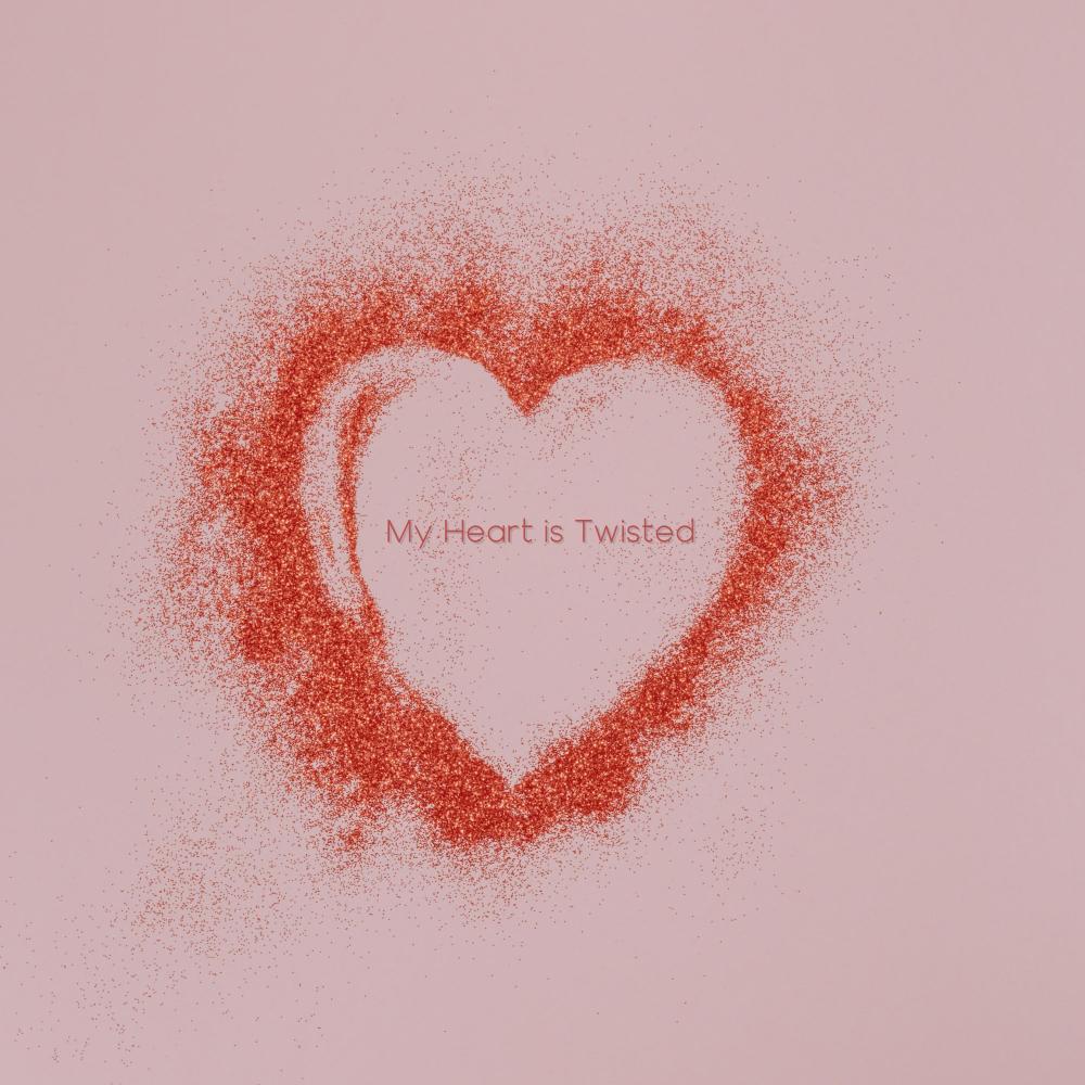 My Heart Is Twisted