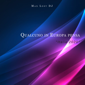 Max Lost Dj的專輯Qualcuno in Europa pensa (Italia 2020)