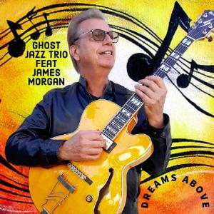 James Morgan的專輯Ghost Jazz Trio Dreams Above