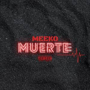 Dengarkan lagu Muerte nyanyian MEEKO dengan lirik