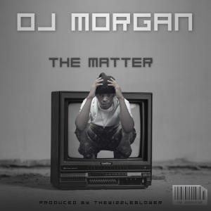 ดาวน์โหลดและฟังเพลง The Matter พร้อมเนื้อเพลงจาก Oj Morgan