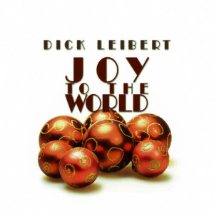 ดาวน์โหลดและฟังเพลง Joy to the World พร้อมเนื้อเพลงจาก Dick Leibert