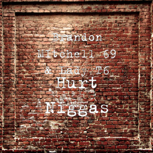 Brandon MItchell 69的专辑Hurt Niggas (Explicit)