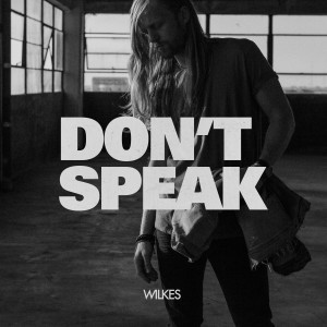 收听Wilkes的Don't Speak歌词歌曲