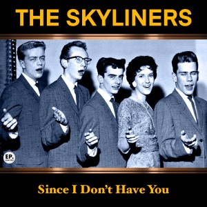 The Skyliners的專輯Since I Don't Have You (Remastered)