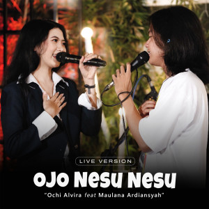 Dengarkan Ojo Nesu Nesu (Live Version) lagu dari Ochi Alvira dengan lirik