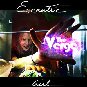 收聽The Verge的Eccentric Girl歌詞歌曲