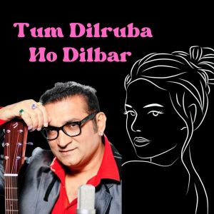 Dengarkan lagu TUM DILRUBA HO DILBAR nyanyian Abhishek Nailwal, dengan lirik