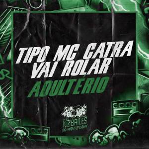 Listen to TIPO MC CATRA VAI ROLAR ADULTÉRIO (Explicit) song with lyrics from Mc K.K