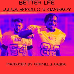 收聽Julius Appollo的Better Life (feat. Gam3boy) (Explicit)歌詞歌曲