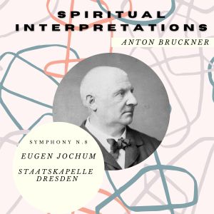 Album Anton Bruckner - Spiritual Interpretations: Symphony No. 8 oleh Eugen Jochum