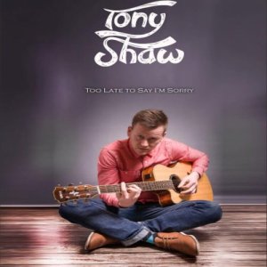 ดาวน์โหลดและฟังเพลง Too Late to Say I'm Sorry พร้อมเนื้อเพลงจาก Tony Shaw