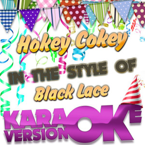 Karaoke - Ameritz的專輯Hokey Cokey (In the Style of Black Lace) [Karaoke Version] - Single