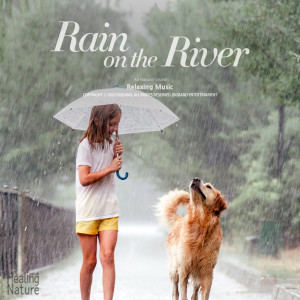 Dengarkan Sleep Music - Rain on the River lagu dari Healing Nature dengan lirik