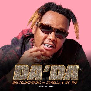 Listen to Da'Da song with lyrics from BalogunTheKing