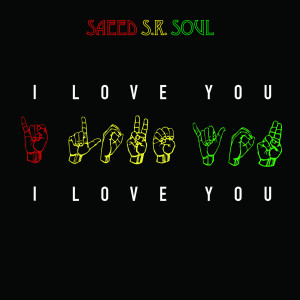 收听Saeed S.R.Soul的I Love You I Love You (Explicit)歌词歌曲