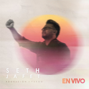Seth Jafet的专辑Adoración + Fuego (En Vivo)