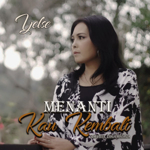 Dengarkan Menanti Kau Kembali lagu dari Yelse dengan lirik