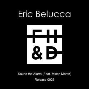 Album Sound the Alarm (feat. Micah Martin) from Eric Belucca