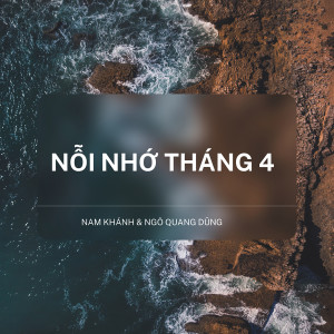 ดาวน์โหลดและฟังเพลง Nỗi Nhớ Tháng 4 พร้อมเนื้อเพลงจาก Nam Khánh
