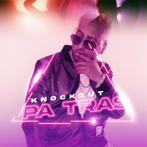 收聽Knockout的Pa Tras歌詞歌曲