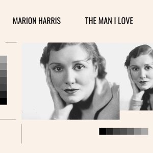 Listen to The Man I Love song with lyrics from Marion Harris