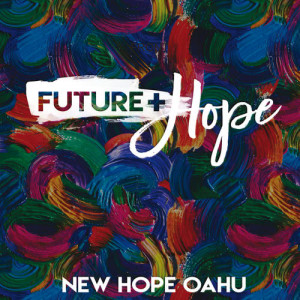 ดาวน์โหลดและฟังเพลง Future + Hope พร้อมเนื้อเพลงจาก New Hope Oahu