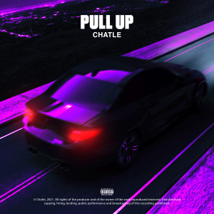 Listen to Pull Up (Explicit) song with lyrics from Chatle