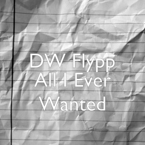 收聽DW Flypp的All I Ever Wanted歌詞歌曲