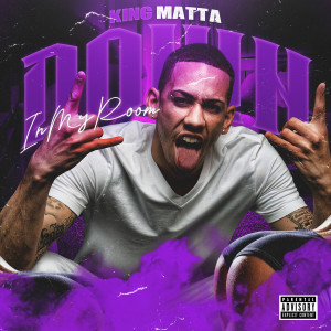 Album Down in My Room (Explicit) from King Matta