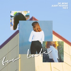 Album Too Late from Dr. Mong