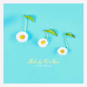 อัลบัม Melody For You ศิลปิน Little Story