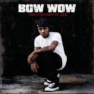 ดาวน์โหลดและฟังเพลง You Can Get It All (Album Version) พร้อมเนื้อเพลงจาก Bow Wow