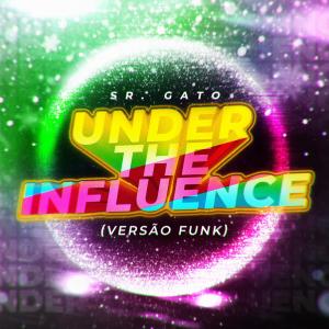 Album Under The Influence (Versão Funk) oleh Sr. Gato