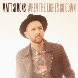 收聽Matt Simons的When The Lights Go Down歌詞歌曲