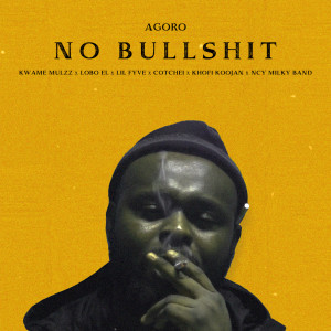 ดาวน์โหลดและฟังเพลง No Bullshit (Explicit) พร้อมเนื้อเพลงจาก Agoro