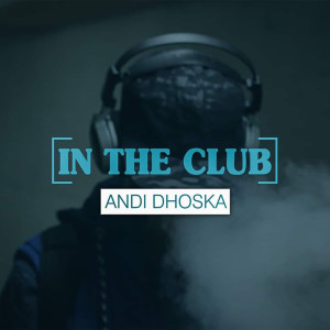 Dengarkan lagu In the Club nyanyian Andi Dhoska dengan lirik